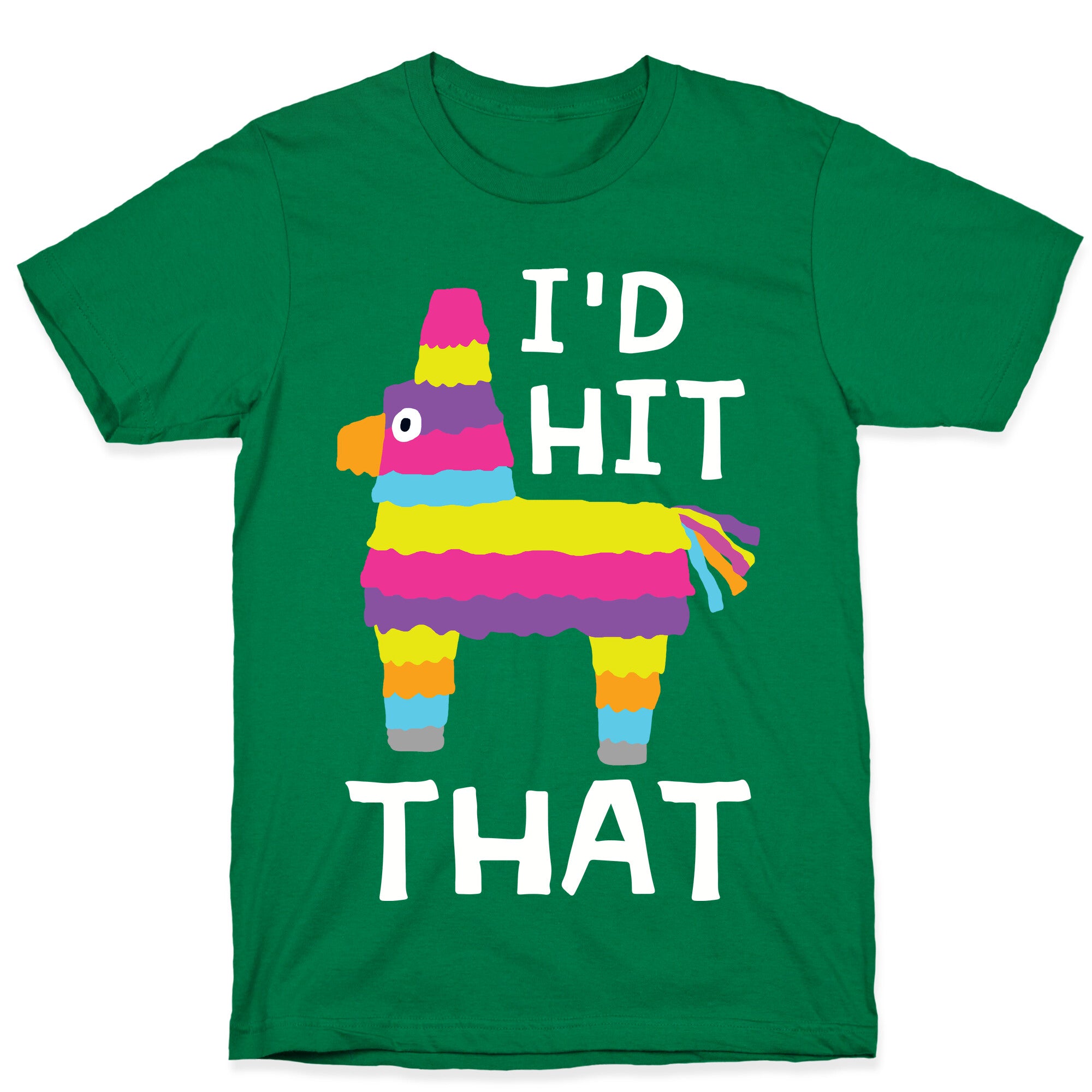 I'd Hit That Piñata T-Shirt